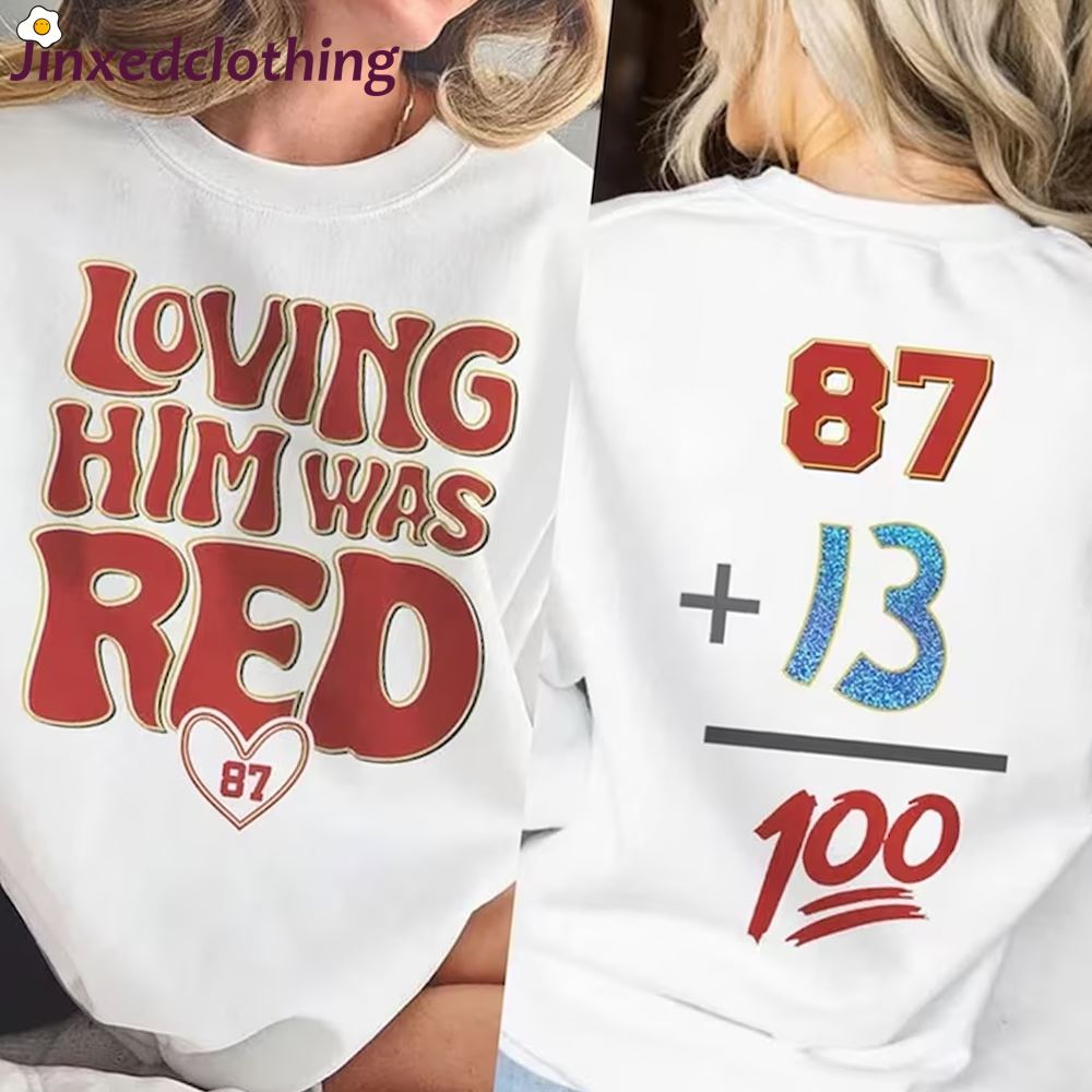 Official Loving Him Was Red Sweatshirt Travis Kelce Taylor Comfort Color Shirt 